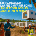 REBUILDING JAMAICA WITH MODULAR AND CONTAINER HOMES: LEGAL AND PRACTICAL INSIGHTS FROM A REAL ESTATE ATTORNEY